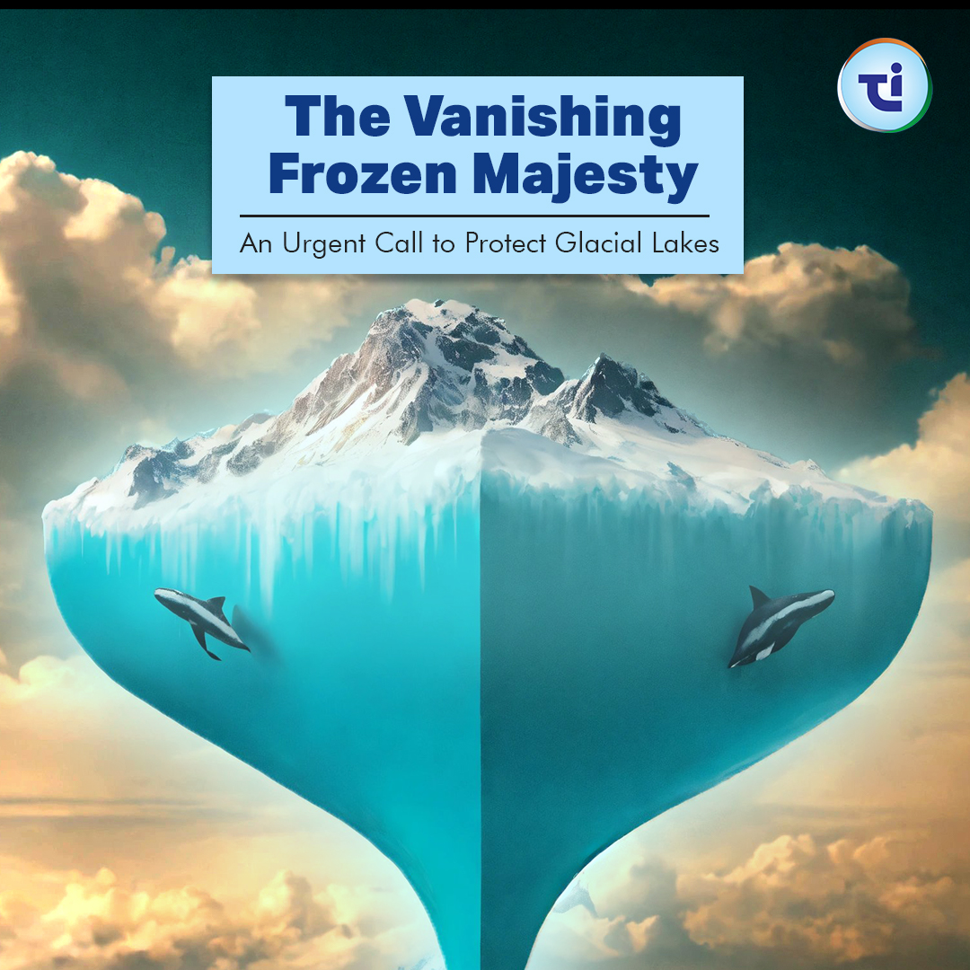 The Vanishing Frozen Majesty - An Urgent Call to Protect Glacial Lakes Outburst